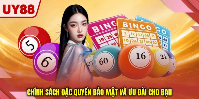 Chính sách đặc quyền bảo mật và ưu đãi cho bạn