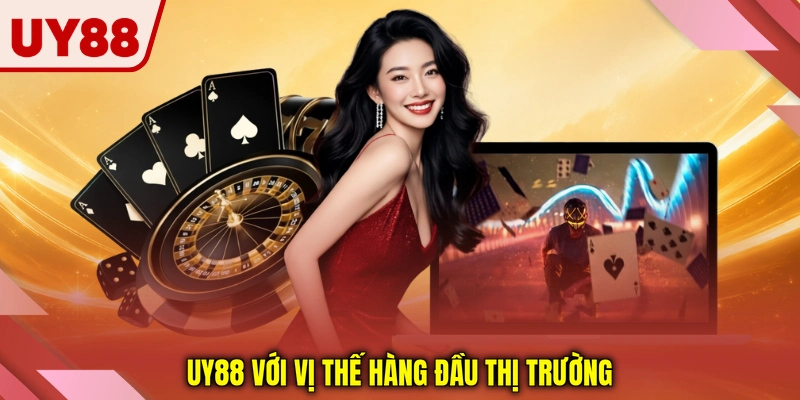 UY88 với vị thế hàng đầu thị trường